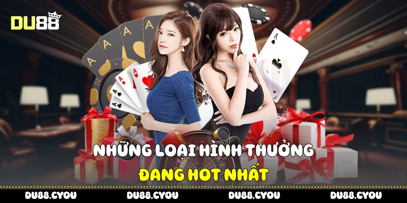 Những loại hình thưởng đang hot nhất