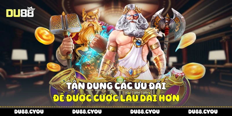 Tận dụng các ưu đãi để được cược lâu dài hơn