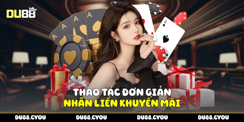 Thao tác đơn giản, nhận liền khuyến mãi